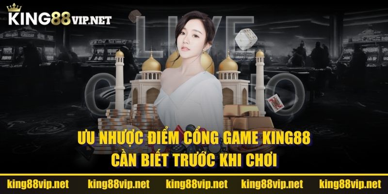 ưu nhược điểm cổng game king88